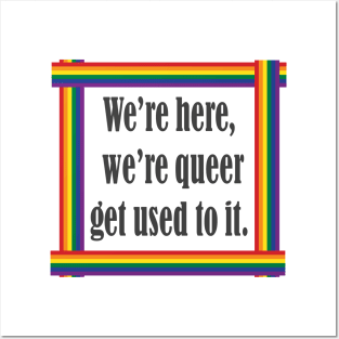 Pride We are here we're queer get used to it Posters and Art